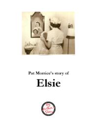 Pat Morrice’s Story of Elsie