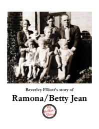 Beverley Elliott’s Story of Ramona/Betty Jean