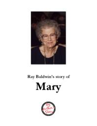 Ray Baldwin’s Story of Mary