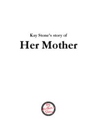 Kay Stone’s Story of Her Mother