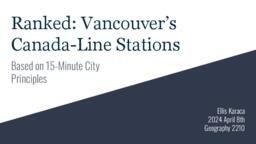 Ranked: Vancouver’s Canada-Line Stations Based on 15-Minute City Principles [presentation slides]
